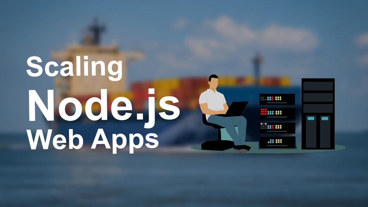 Scaling Node.js Web Apps with Docker
